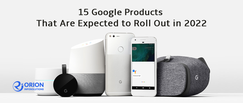 15 Google Products That Are Expected to Roll Out in 2022